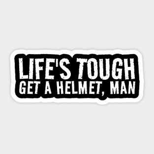 lifes tough get a helmet - white grunge Sticker